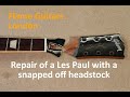 Repair of a Gibson Les Paul with a snapped off headstock