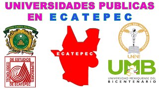 UNIVERSIDADES PUBLICAS EN ECATEPEC El municipio más poblado del Estado de México