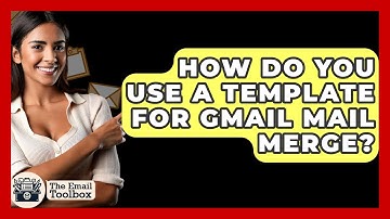 How Do You Use A Template For Gmail Mail Merge? - TheEmailToolbox.com
