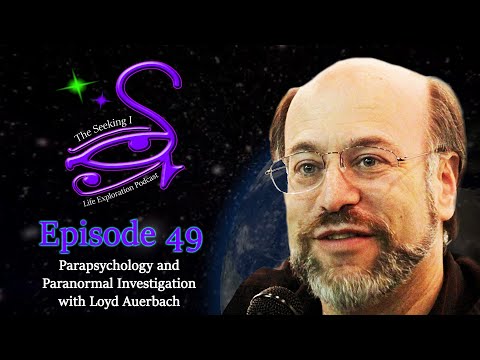 Seeking I / Parapsychology and Paranormal Investigation with Loyd Auerbach