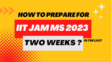 How to prepare for IIT JAM MS 2023 in the last two weeks? | Mindset, Time Management | Cheenta