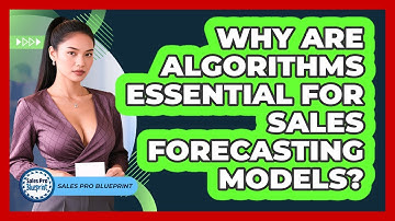 Why Are Algorithms Essential For Sales Forecasting Models? - Sales Pro Blueprint