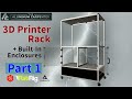Ultimate 3D Printer Enclosure Rack for Multiple 3D Printers! Part 1
