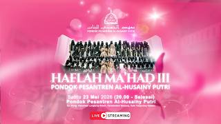 LIVE HAFLAH MA'HAD III PONDOK PESANTREN AL-HUSAINY PUTRI