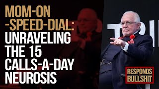 MOM-ON-SPEED-DIAL: UNRAVELING THE 15 CALLS-A-DAY NEUROSIS | DAN RESPONDS TO BULLSHIT screenshot 1