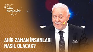 Ahir Zaman Insanları Nasıl Olacak? - Nihat Hatipoğlu Ile Dosta Doğru 457. 