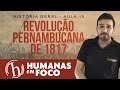 História do Brasil  - Aula 19  - Revolução pernambucana de 1817