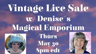 Live Sale w/ Denise's Magical Emporium Thurs May 30 8pm edt