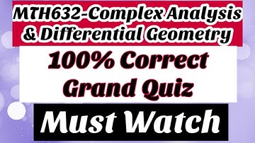 100% Correct Current Grand Quiz | MTH632 Complex Analysis & Differential Geometry | Midterm Exam