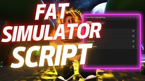 [NEW] Fat Simulator Script