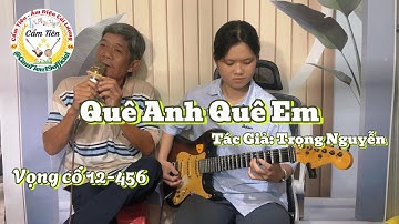 Tân cổ Quê Anh Quê Em - Cẩm Tiên Đàn Guitar & Ông Tám Trình bày Vc 12-456