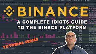 A Complete Idiots Guide To The Binance Trading Platform