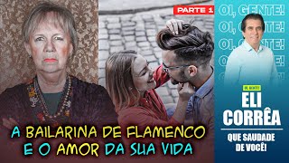 A bailarina de Flamenco e o amor da sua vida - Parte 1 | Eli Corrêa Oficial |