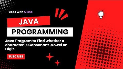 Java program to find Whether a Character is Vowel, Consonant or digit ||  #javaprogramming