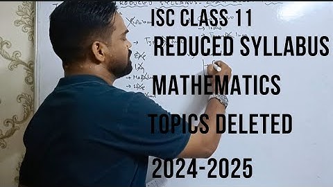 isc class 11 maths reduced syllabus, deleted portion, updated mathematics syllabus,  2024-2025