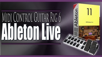 How to Control Guitar Rig 6 in Ableton Live with the FCB 1010 Midi Foot Controller