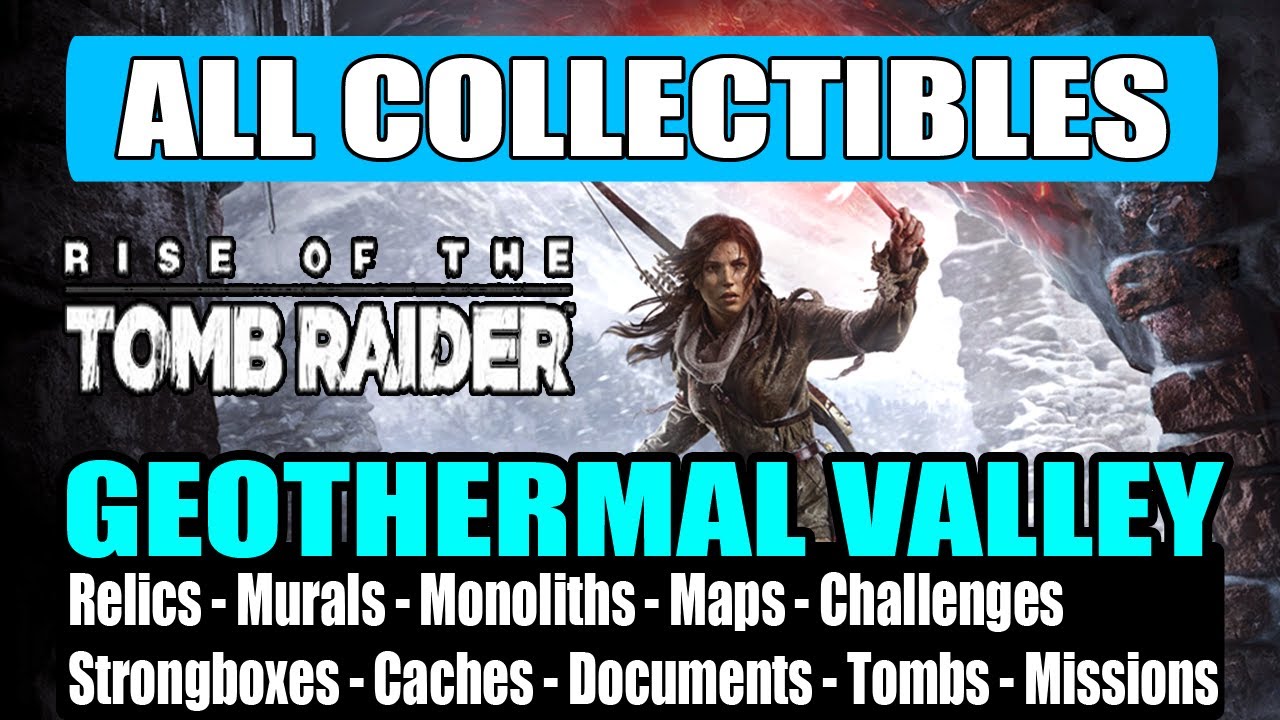 Rise Of The Tomb Raider Geothermales Tal überlebensverstecke Rise of the Tomb Raider: Geothermal Valley - All Collectibles Guide