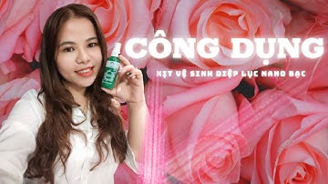 CÔNG DỤNG CỦA XỊT VỆ SINH DIỆP LỤC NANO BẠC