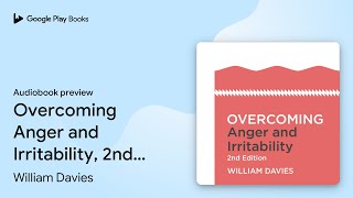 Overcoming Anger and Irritability, 2nd Edition:… by William Davies · Audiobook preview