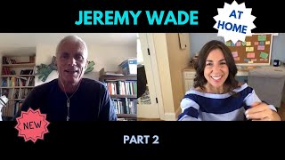 JEREMY WADE at HOME Part 2: family, fans, loss, personality, home and Mysteries of the Deep