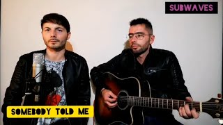 Somebody Told Me - The Killers - Acoustic Cover by SubWaves