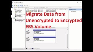 Migrate Data From Unencrypted To An Encrypted Ebs Volume Windows