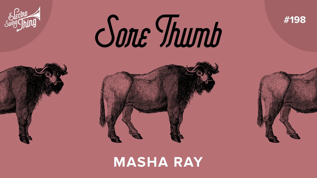 Masha Ray - Sore Thumb // Electro Swing Thing 198