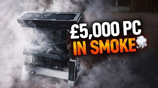 £5000 PC up in SMOKE