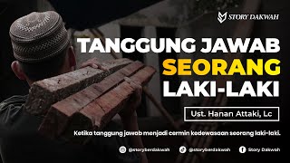 Tanggung Jawab Laki-laki - Ust. Hanan Attaki, Lc