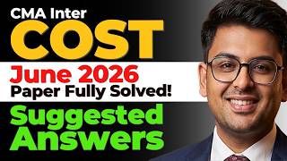 CMA Inter COST ACCOUNTING - June (2026) | Suggested Answers - Full Paper Solved | Gourav Kabra