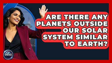 Are There Any Planets Outside Our Solar System Similar to Earth? - Profiles in Politics