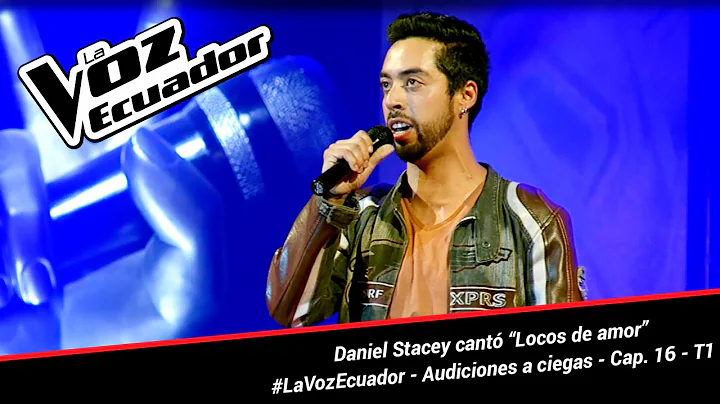 Daniel Stacey cant Locos de amor - La Voz Ecuador ...