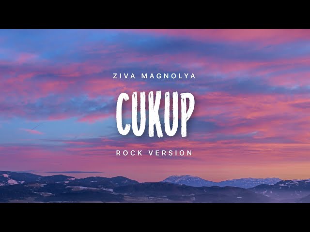 Cukup - Ziva Magnolya (Rock Version) Lirik Lagu class=