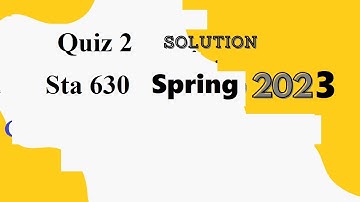sta 630 quiz 2 solution spring 2023|sta630 quiz 2 solution  2023|sta 630 quiz no 2 solution 2023