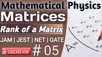 Mathematical physics for JAM | JEST | GATE | NET | Matrices | Rank of a matrix | Lecture 05