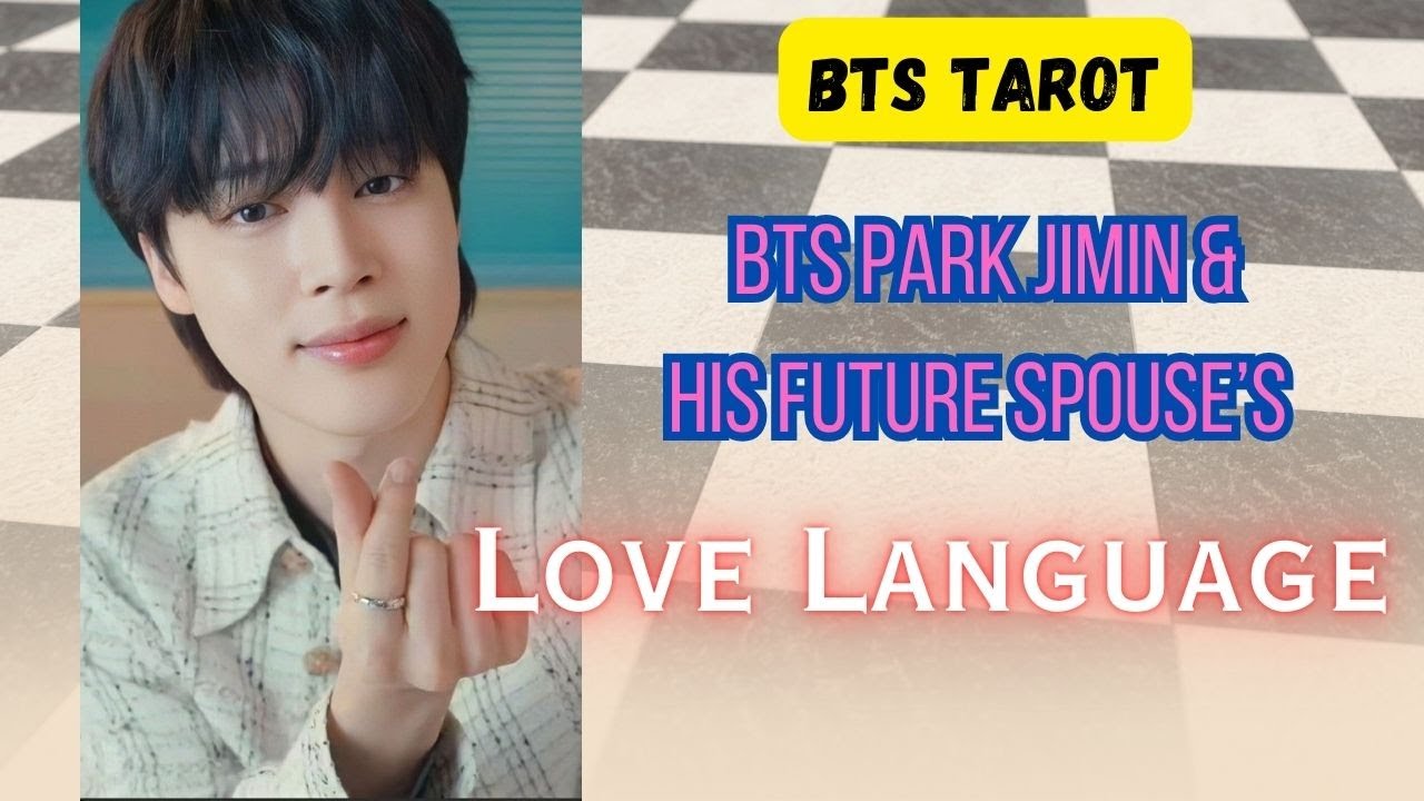 [BTS TAROT]BTS Jimin & his Future Spouse's love language