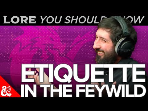 [PREVIEW] Lore You Should Know - Etiquette in the Feywild - [PREVIEW] Lore You Should Know - Etiquette in the Feywild