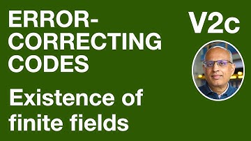 V2c: Existence of finite fields (Error-Correcting Codes)