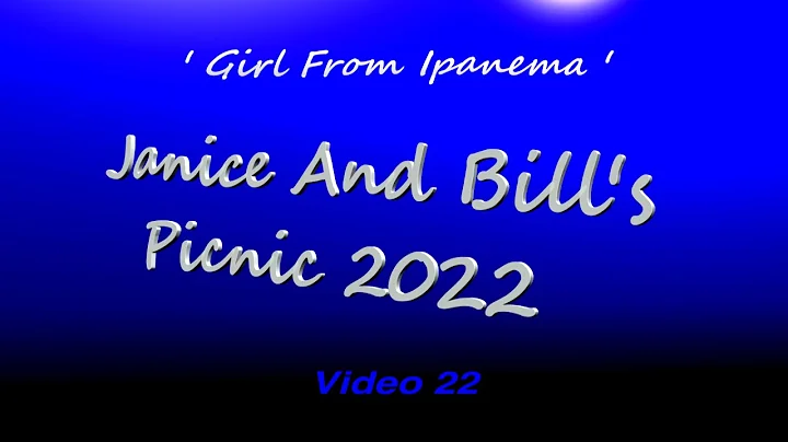 Janice and Bill's Picnic 2022 ' Girl From Ipanema'...