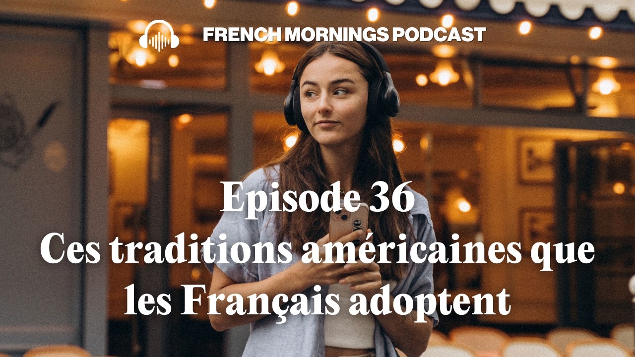Ep36 - Ces traditions américaines que les Français adoptent - Podcast  français intermédiaire