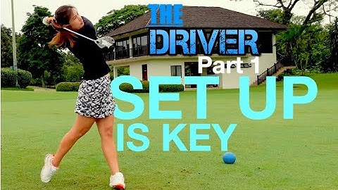 Driver Set Up is Key - Part 1 - Golf with Michele Low
