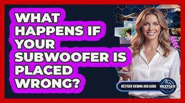 What Happens If Your Subwoofer Is Placed Wrong?