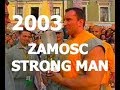 ZAMOSC  STRONG MAN 2003  - 2 часть