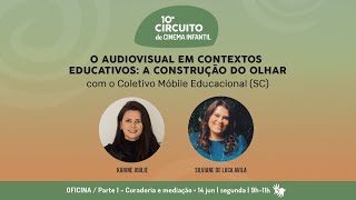 10º Circuito | OFICINA - O audiovisual em contextos educativos: a construção do olhar | PARTE 01 screenshot 4