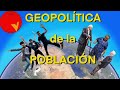 GEOPOLÍTICA de la POBLACIÓN: la BOMBA de relojería que lo CAMBIA TODO