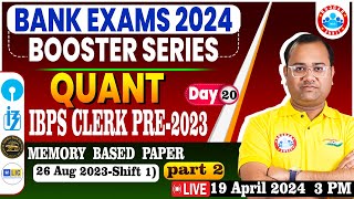 Banking Exams 2024 Booster Series | Quant Memory Based Paper, IBPS Clerk 26 Agu. 2023 Quant PYQ's