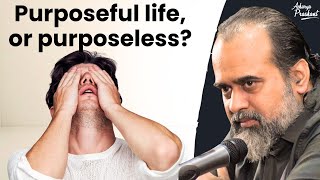 Purposeful life, or purposeless || Acharya Prashant