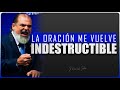 La oracin me vuelve indestructible