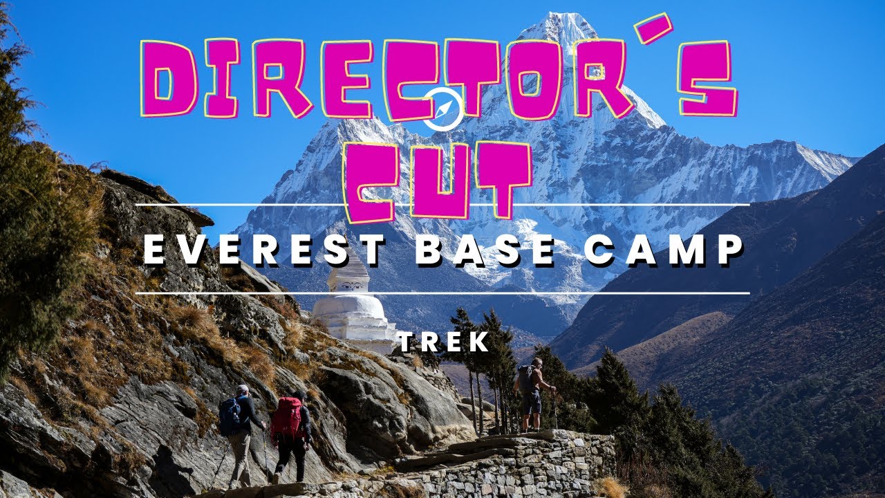 Everest Base Camp 2022 DIRECTORS CUT YouTube