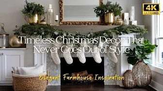 Elegant Farmhouse Inspiration | Timeless Christmas Decor That Never Goes Out of Style | 4K
